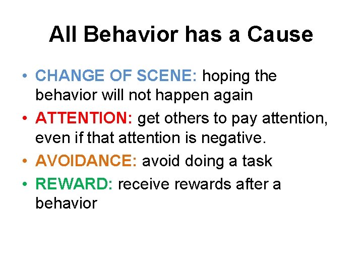 All Behavior has a Cause • CHANGE OF SCENE: hoping the behavior will not