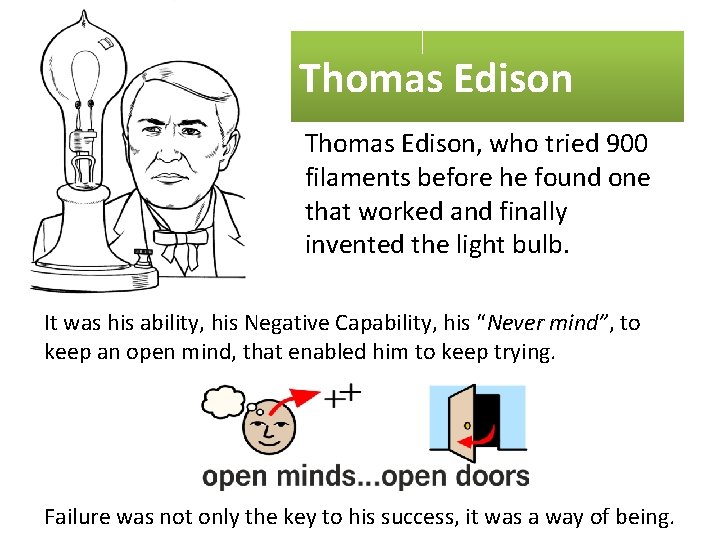 Thomas Edison, who tried 900 filaments before he found one that worked and finally