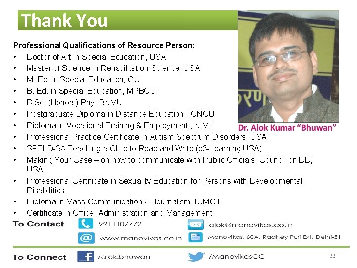 Thank You Professional Qualifications of Resource Person: • Doctor of Art in Special Education,