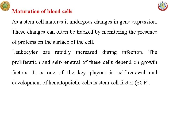 Maturation of blood cells As a stem cell matures it undergoes changes in gene