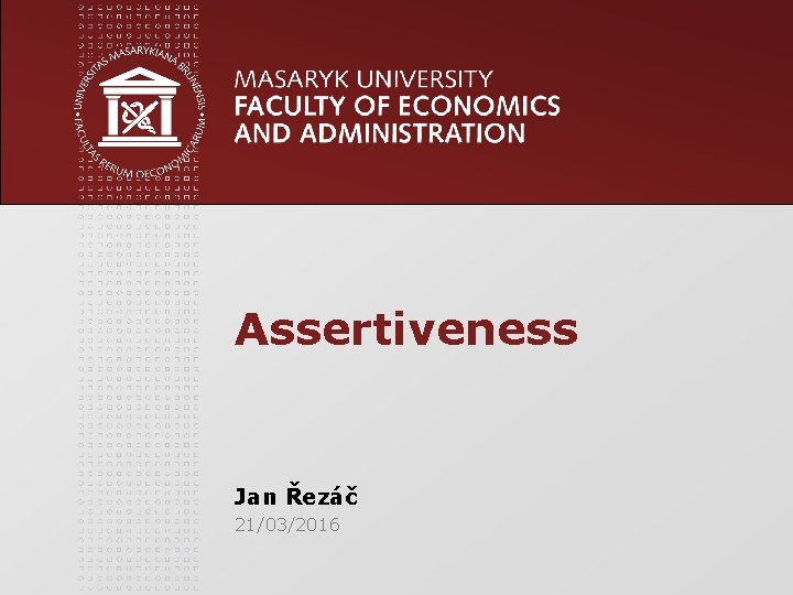 Assertiveness Jan Řezáč 21/03/2016 Assertiveness Jan Řezáč 21/03/2016