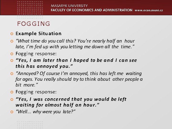 www. econ. muni. cz FOGGING Example Situation “What time do you call this? You're www. econ. muni. cz FOGGING Example Situation “What time do you call this? You're