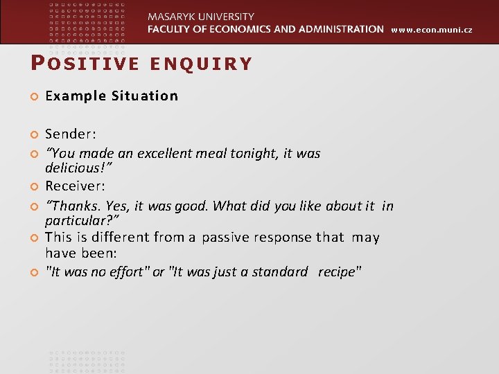 www. econ. muni. cz POSITIVE ENQUIRY Example Situation Sender: “You made an excellent meal www. econ. muni. cz POSITIVE ENQUIRY Example Situation Sender: “You made an excellent meal