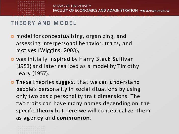 THE www. econ. muni. cz INTERPERSONAL CIRCUMPLEX THEORY AND MODEL model for conceptualizing, organizing, THE www. econ. muni. cz INTERPERSONAL CIRCUMPLEX THEORY AND MODEL model for conceptualizing, organizing,