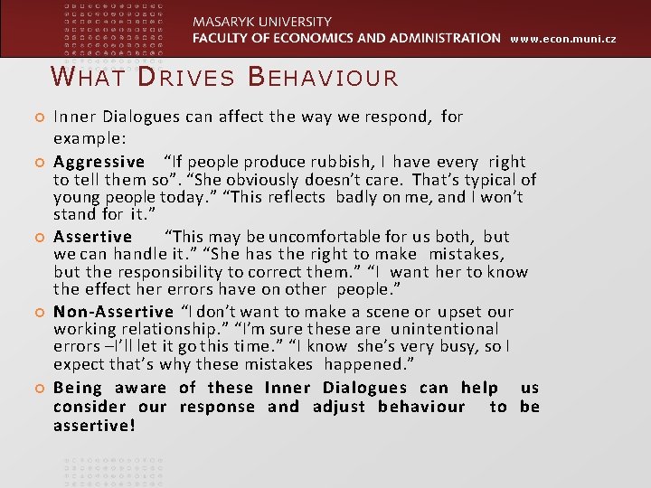 www. econ. muni. cz WHAT DRIVES BEHAVIOUR Inner Dialogues can affect the way we www. econ. muni. cz WHAT DRIVES BEHAVIOUR Inner Dialogues can affect the way we