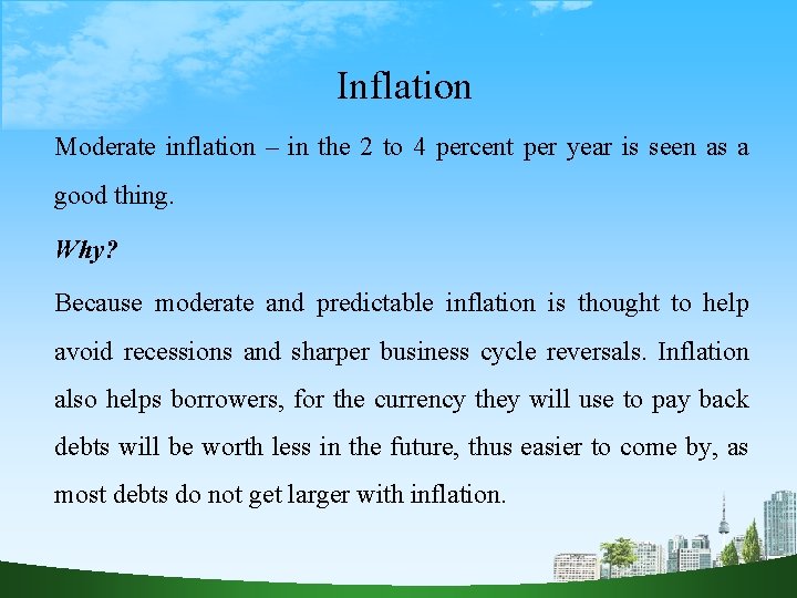 Inflation Moderate inflation – in the 2 to 4 percent per year is seen