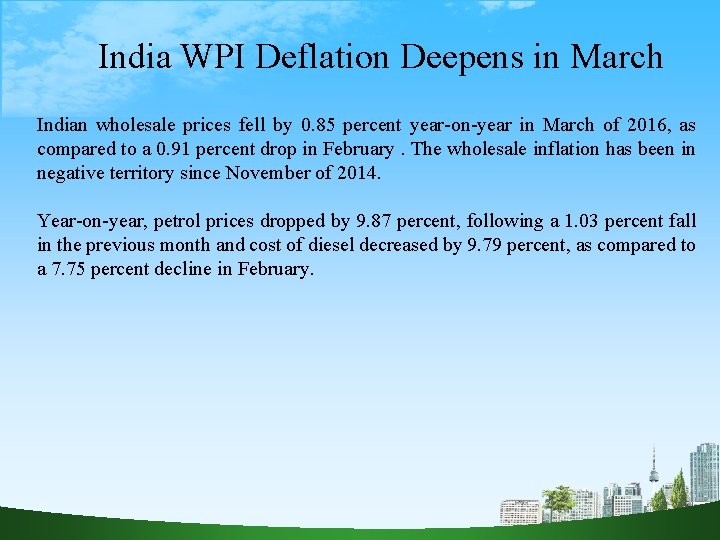 India WPI Deflation Deepens in March Indian wholesale prices fell by 0. 85 percent