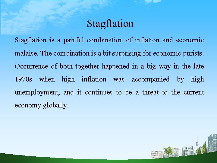Stagflation is a painful combination of inflation and economic malaise. The combination is a