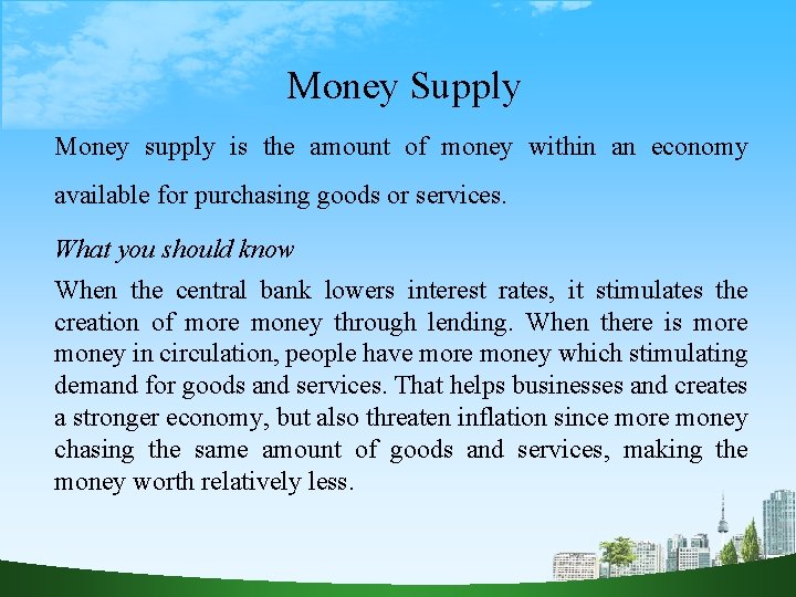 Money Supply Money supply is the amount of money within an economy available for