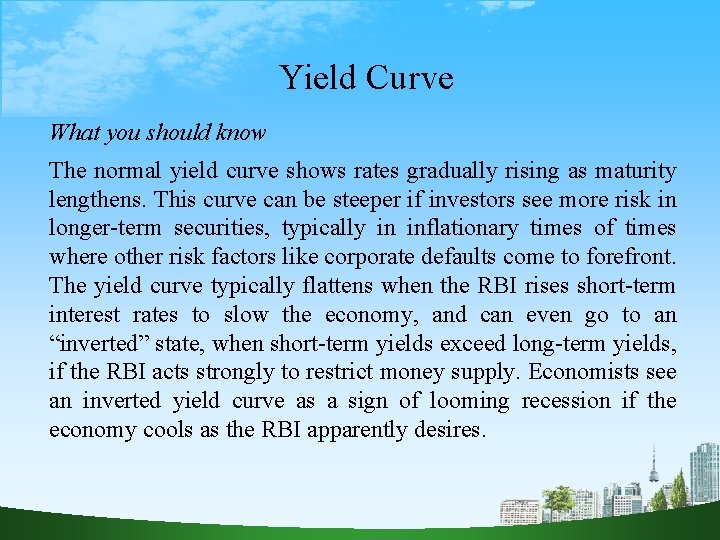 Yield Curve What you should know The normal yield curve shows rates gradually rising