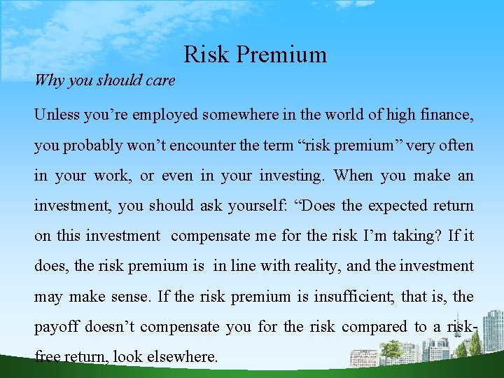Risk Premium Why you should care Unless you’re employed somewhere in the world of