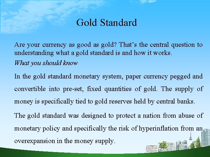 Gold Standard Are your currency as good as gold? That’s the central question to