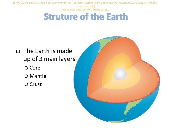 46. 6% Oxygen; 27. 7% Silica; 8. 1% Aluminum; 5. 0% Iron; 3. 6% 46. 6% Oxygen; 27. 7% Silica; 8. 1% Aluminum; 5. 0% Iron; 3. 6%