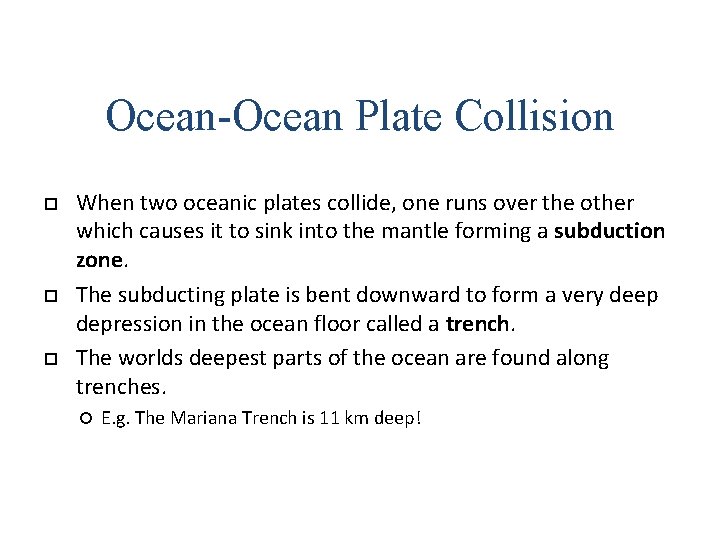 Ocean-Ocean Plate Collision When two oceanic plates collide, one runs over the other which Ocean-Ocean Plate Collision When two oceanic plates collide, one runs over the other which