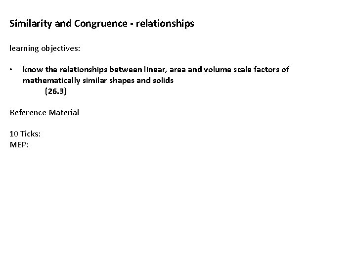 Similarity and Congruence - relationships learning objectives: • know the relationships between linear, area