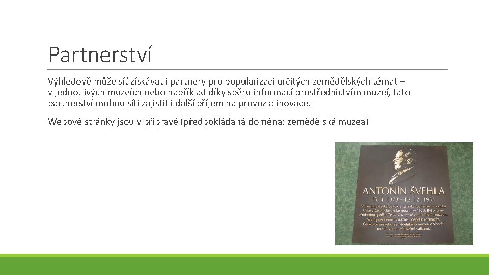 Partnerství Výhledově může síť získávat i partnery pro popularizaci určitých zemědělských témat – v