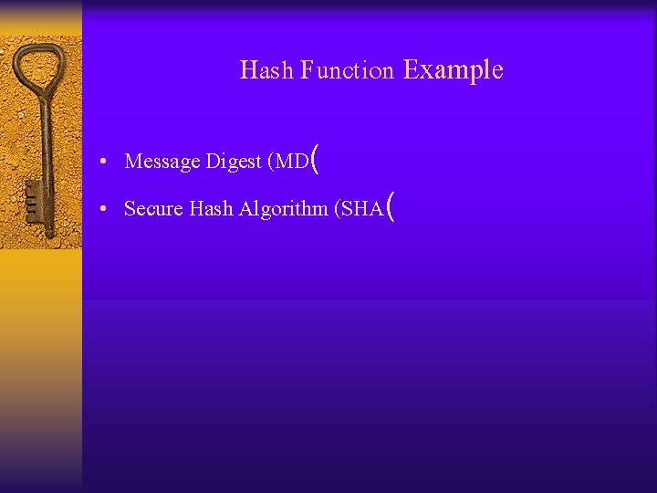 Hash Function Example • Message Digest (MD( • Secure Hash Algorithm (SHA( 