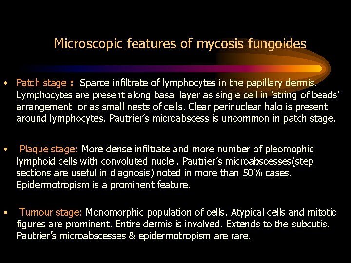 Microscopic features of mycosis fungoides • Patch stage : Sparce infiltrate of lymphocytes in