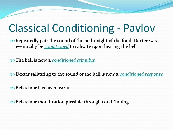 Classical Conditioning - Pavlov Repeatedly pair the sound of the bell + sight of