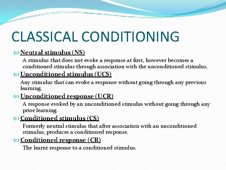 CLASSICAL CONDITIONING Neutral stimulus (NS) A stimulus that does not evoke a response at