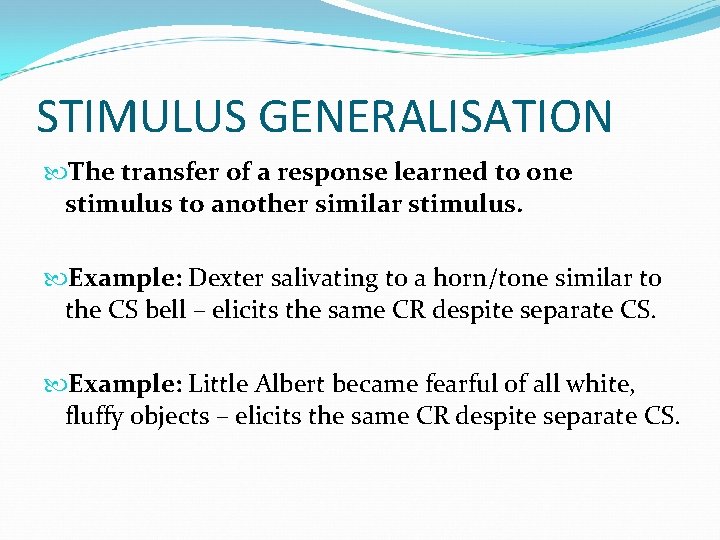STIMULUS GENERALISATION The transfer of a response learned to one stimulus to another similar