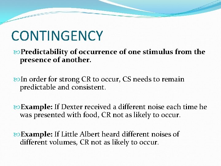 CONTINGENCY Predictability of occurrence of one stimulus from the presence of another. In order