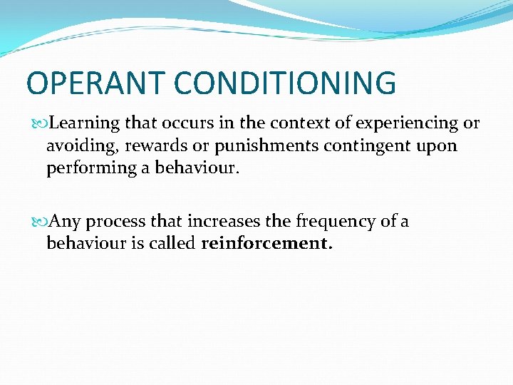 OPERANT CONDITIONING Learning that occurs in the context of experiencing or avoiding, rewards or