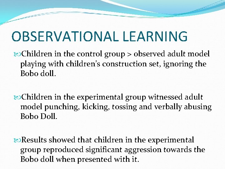 OBSERVATIONAL LEARNING Children in the control group > observed adult model playing with children’s