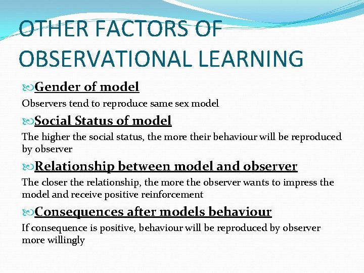 OTHER FACTORS OF OBSERVATIONAL LEARNING Gender of model Observers tend to reproduce same sex
