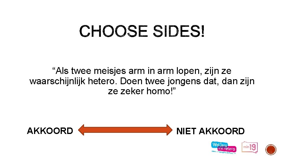 “Als twee meisjes arm in arm lopen, zijn ze waarschijnlijk hetero. Doen twee jongens