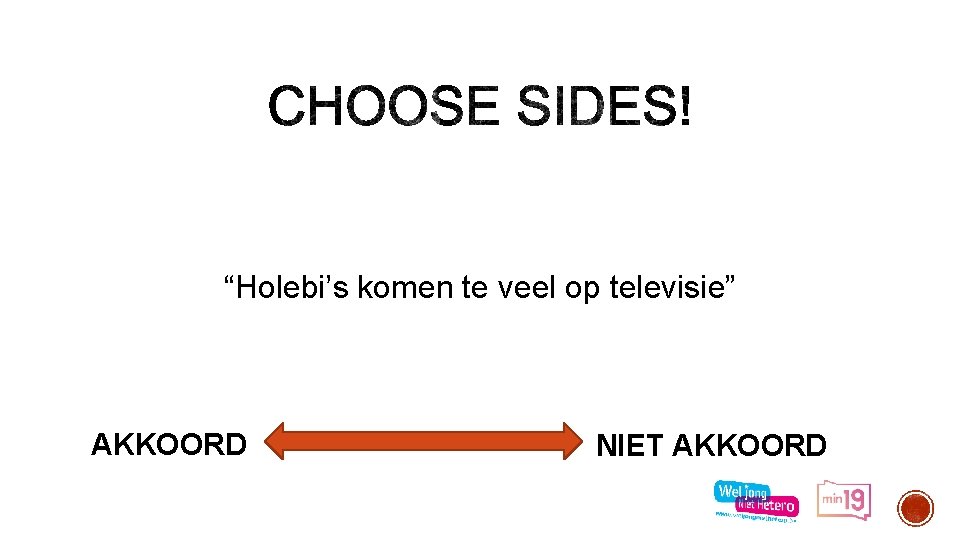 “Holebi’s komen te veel op televisie” AKKOORD NIET AKKOORD 