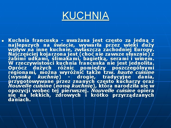 KUCHNIA n Kuchnia francuska - uważana jest często za jedną z najlepszych na świecie,