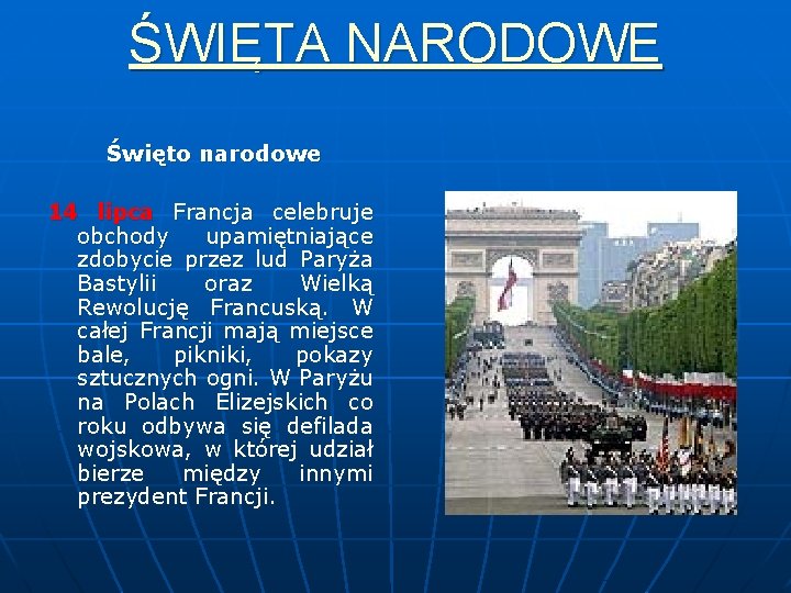 ŚWIĘTA NARODOWE Święto narodowe 14 lipca Francja celebruje obchody upamiętniające zdobycie przez lud Paryża