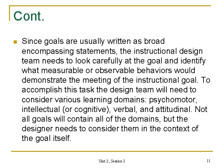 Cont. n Since goals are usually written as broad encompassing statements, the instructional design
