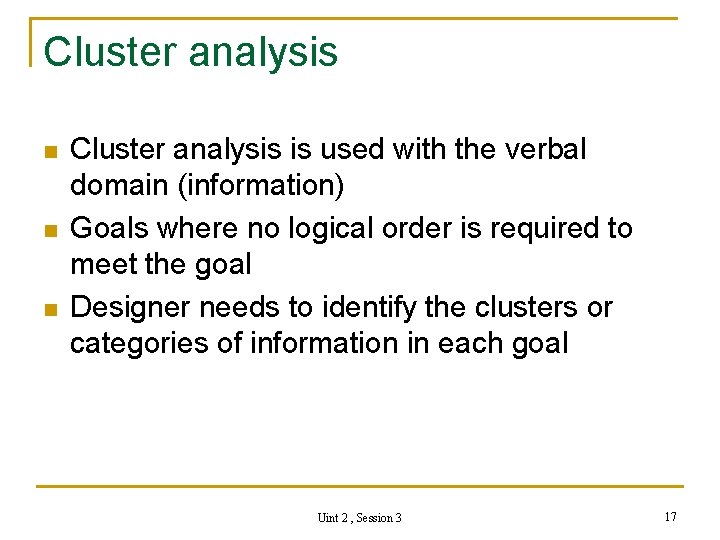 Cluster analysis n n n Cluster analysis is used with the verbal domain (information)