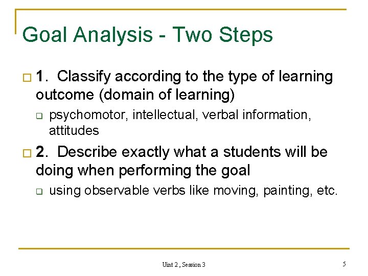 Goal Analysis - Two Steps � 1. Classify according to the type of learning