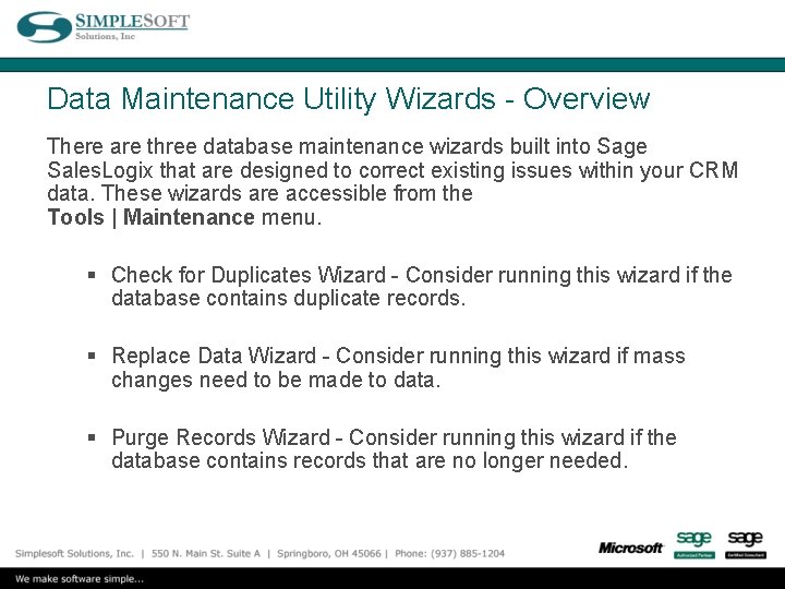 Data Maintenance Utility Wizards - Overview There are three database maintenance wizards built into