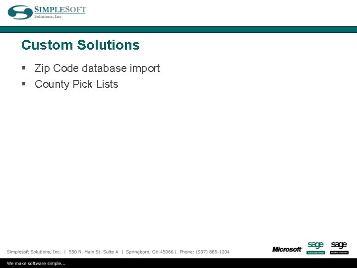 Custom Solutions § Zip Code database import § County Pick Lists 