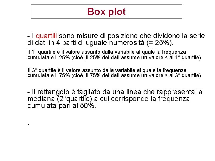 Box plot - I quartili sono misure di posizione che dividono la serie di Box plot - I quartili sono misure di posizione che dividono la serie di