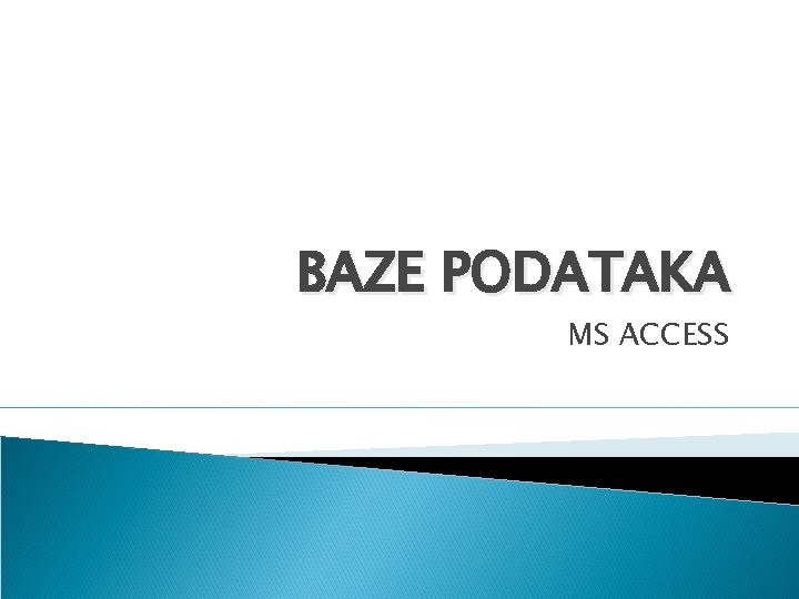 BAZE PODATAKA MS ACCESS 