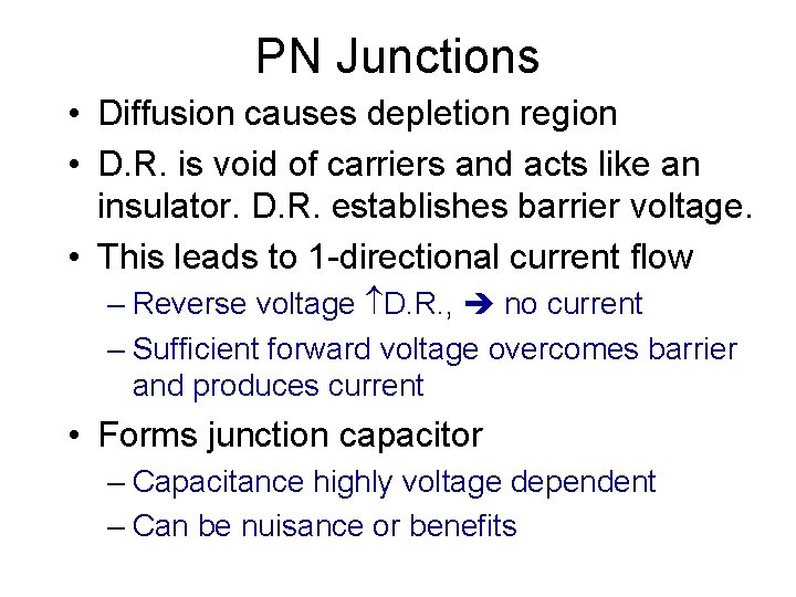 PN Junctions • Diffusion causes depletion region • D. R. is void of carriers