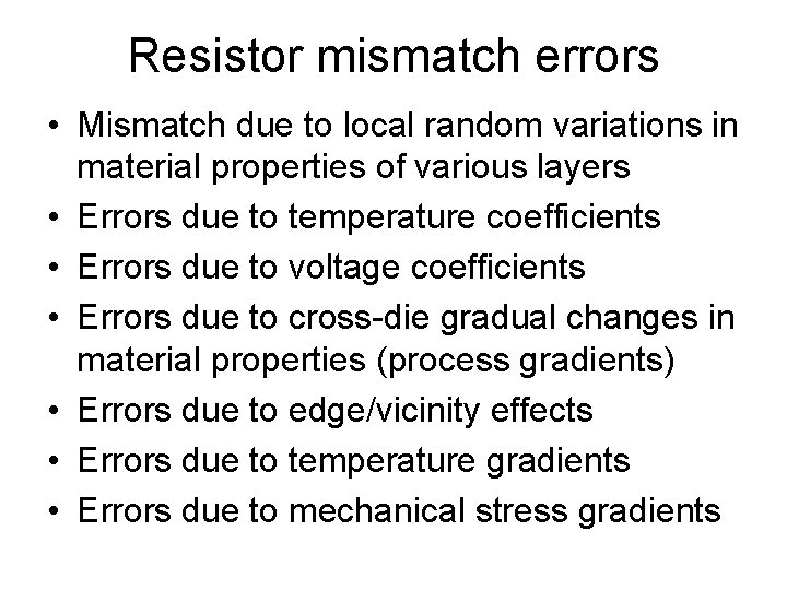 Resistor mismatch errors • Mismatch due to local random variations in material properties of