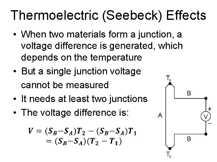 Thermoelectric (Seebeck) Effects • When two materials form a junction, a voltage difference is