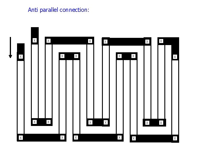 Anti parallel connection: X X X X X X 