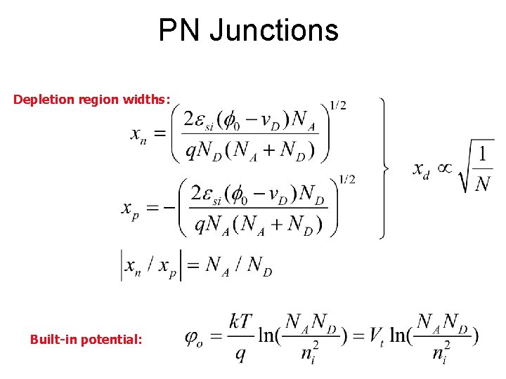 PN Junctions Depletion region widths: Built-in potential: 