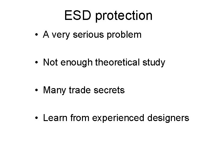 ESD protection • A very serious problem • Not enough theoretical study • Many