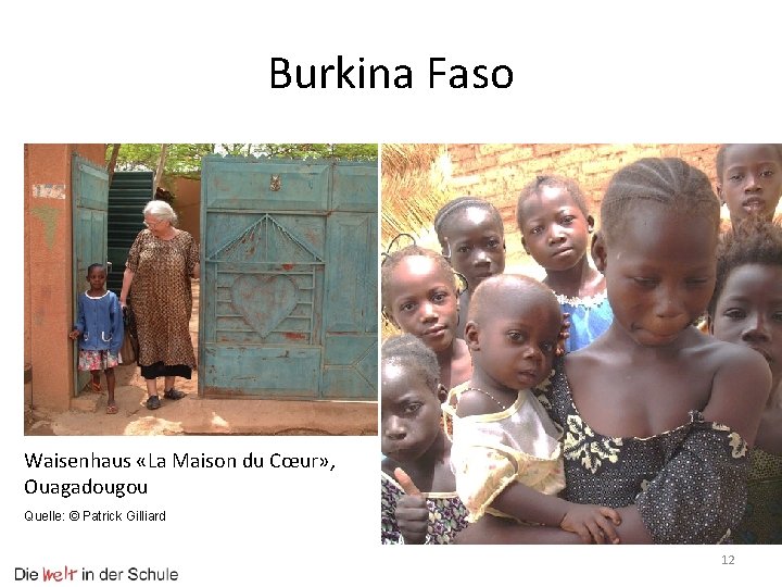 Burkina Faso Waisenhaus «La Maison du Cœur» , Ouagadougou Quelle: © Patrick Gilliard 12