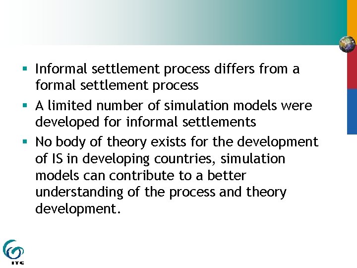 § Informal settlement process differs from a formal settlement process § A limited number