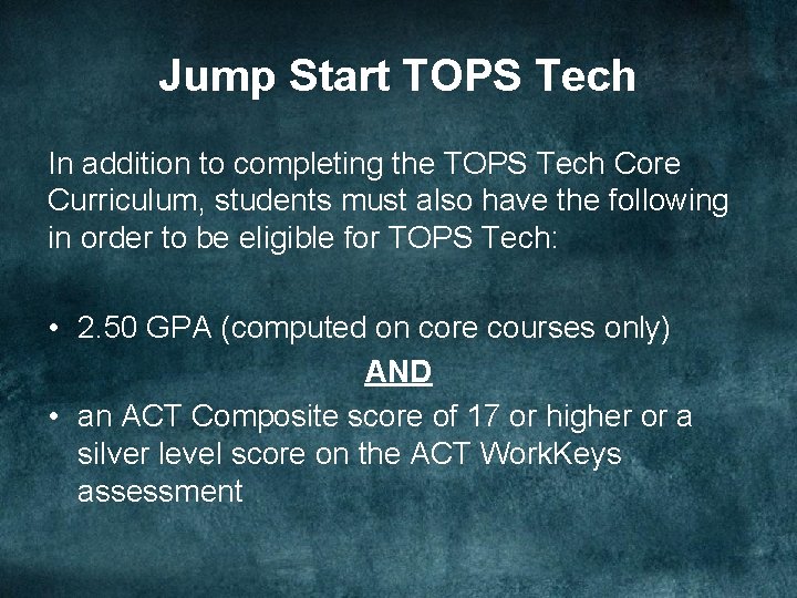 Jump Start TOPS Tech In addition to completing the TOPS Tech Core Curriculum, students