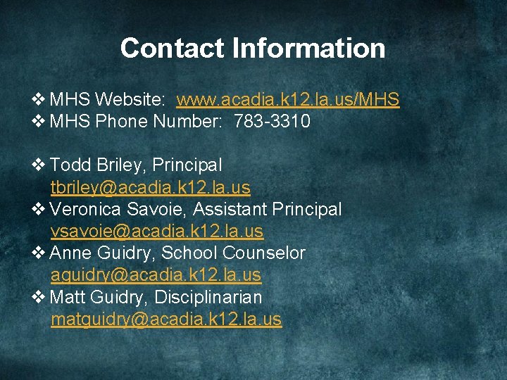 Contact Information v MHS Website: www. acadia. k 12. la. us/MHS v MHS Phone